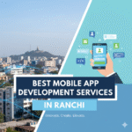 best mobile app development services in Ranchi